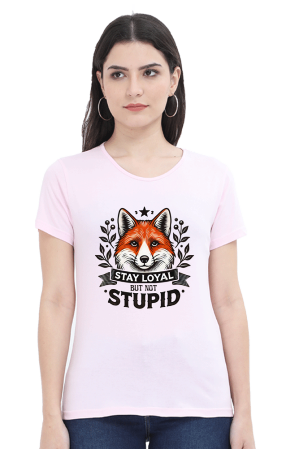 Stay loyal not stupid classic Tshirt for WOMEN - Image 5