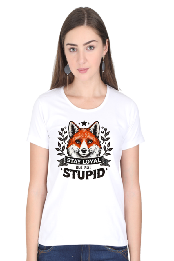Stay loyal not stupid classic Tshirt for WOMEN - Image 4