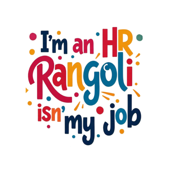 Rangoli isnt my job Tshirt for WOMAN