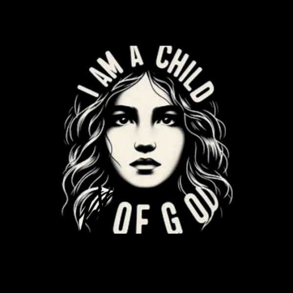 I AM A CHILD of GOD Tisirt for WOMEN