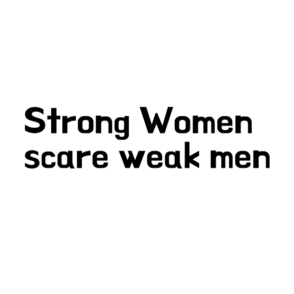 Strong women scare weak men
