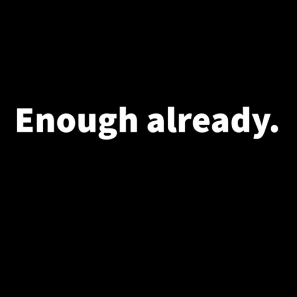Enough Already