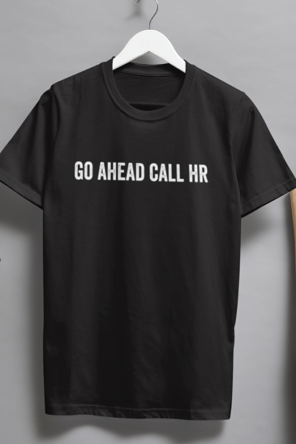 Go ahead call HR standard Tshirt for MEN - Image 2