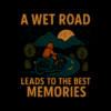 A wet road leads to best memories Tshirt for MEN