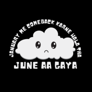 January me comeback karne wala tha JUNE aa gaya Tshirt for MEN