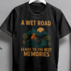 A wet road leads to best memories Tshirt for MEN - Image 2