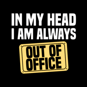 I am always out of office