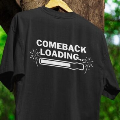 comeback is loading tshirt comeback is loading tshirt