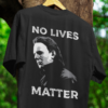 No Lives Matter t-shirt
