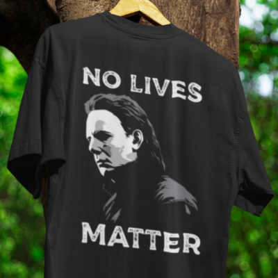 No Lives Matter t-shirt