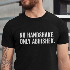 No Handshake Only Abhishek tshirt