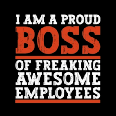 Proud Boss of Awesome Employees Proud Boss of Awesome Employees