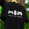 Choose Your Weapon tshirt