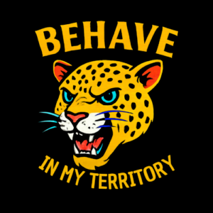 Behave in My Territory TSHIRT