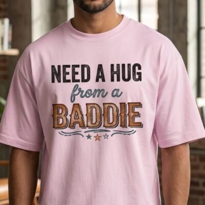 Need A Hug From A Baddie tshirt Need A Hug From A Baddie tshirt